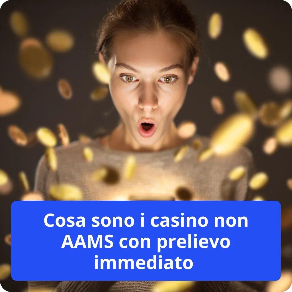 Cosa sono i casino non AAMS con prelievo immediato 