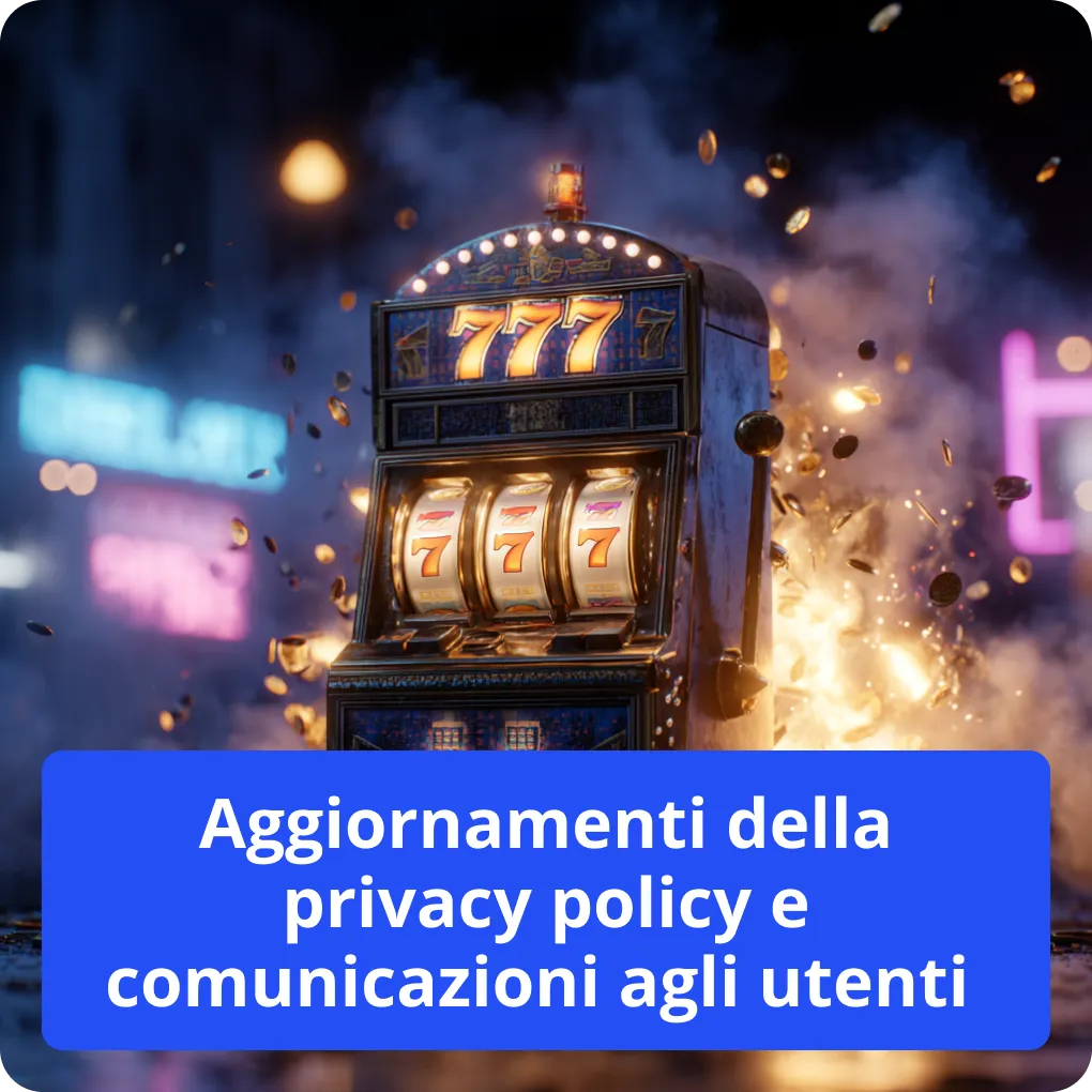 Aggiornamenti della privacy policy e comunicazioni agli utenti 